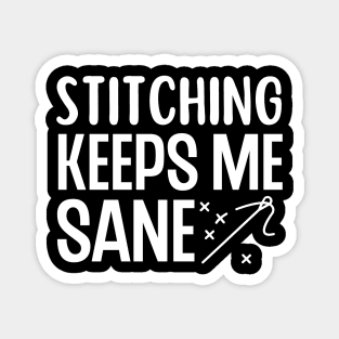 Stitching Keeps Me Sane Magnet