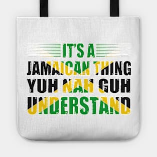 It's A Jamaican Thing Yuh Nah Guh Understand Funny Jamaica Tote