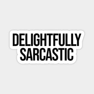 Delightfully Sarcastic Ver.2 - Funny Sarcasm Magnet