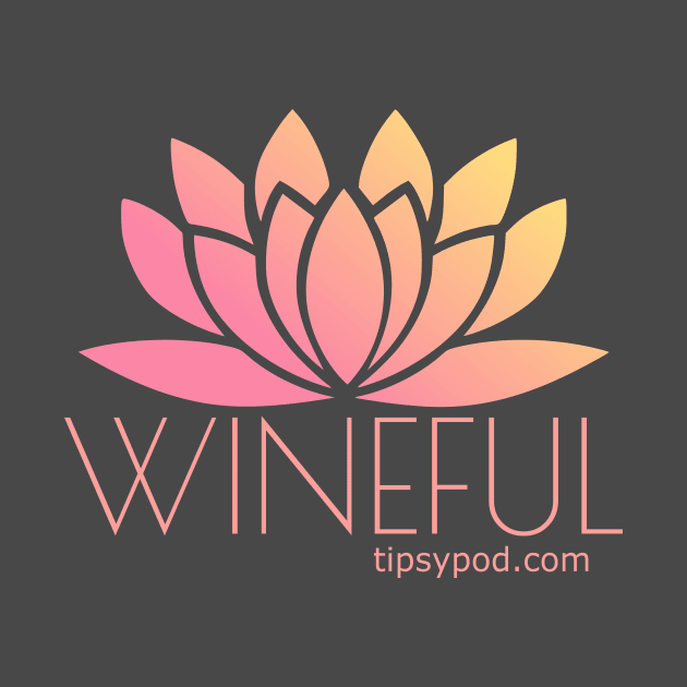 Be Wineful by Tipsy Pod