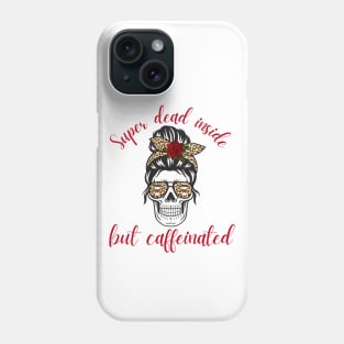 Super Dead Inside but Caffeinated Coffee Lover Latte Phone Case