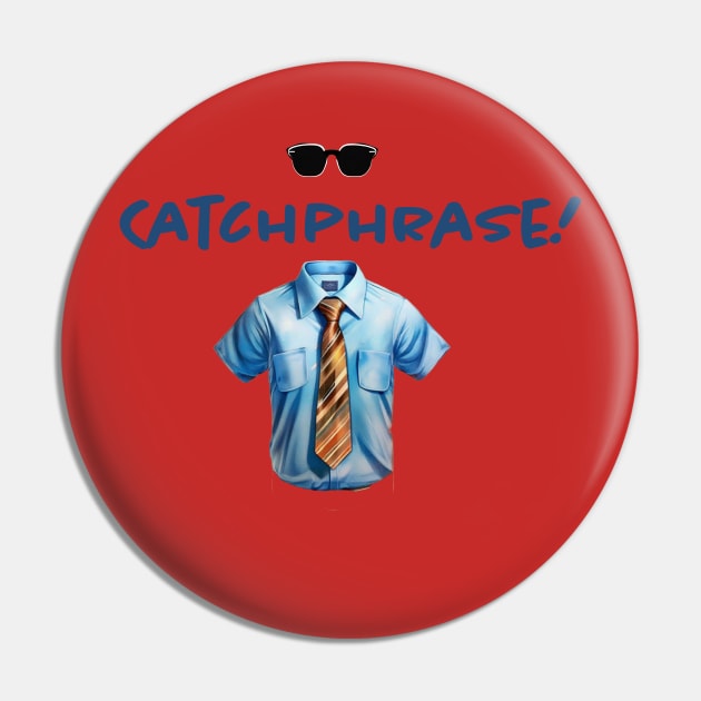 Catchphrase Pin by NegativeMessage