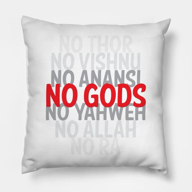 No Gods Atheist Shirt Pillow by godlessmom