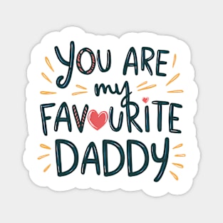 You Are My Favourite Daddy Magnet