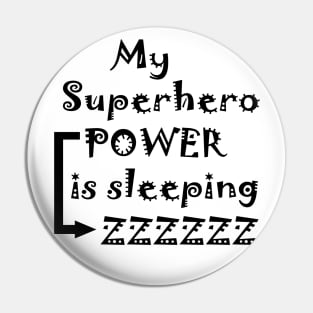 My Superhero Power Is Sleeping Pin