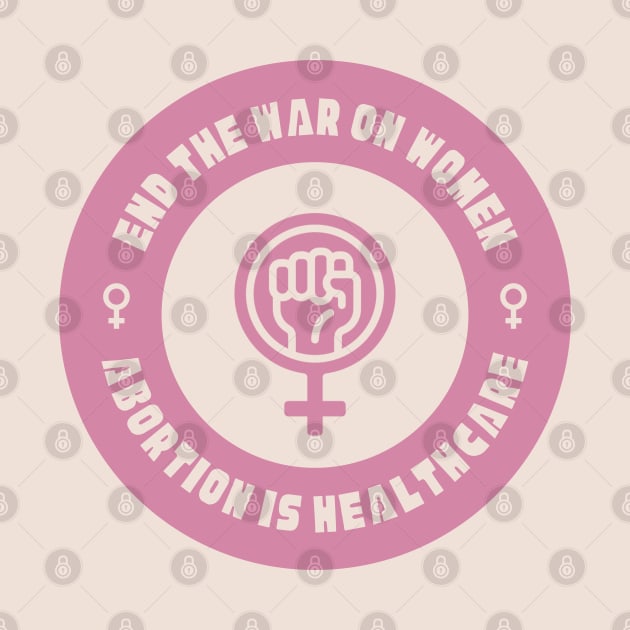 End The War On Women - Abortion Is Healthcare by Football from the Left