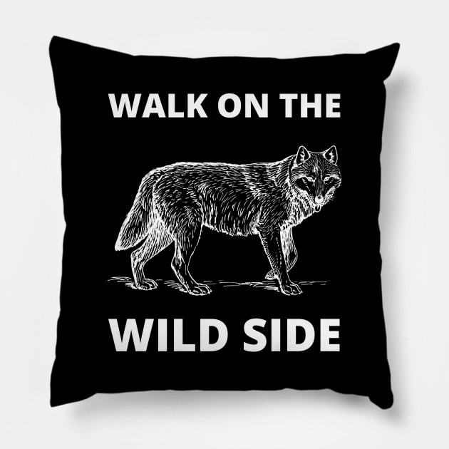 Walk on the wild side Pillow by InspiredCreative