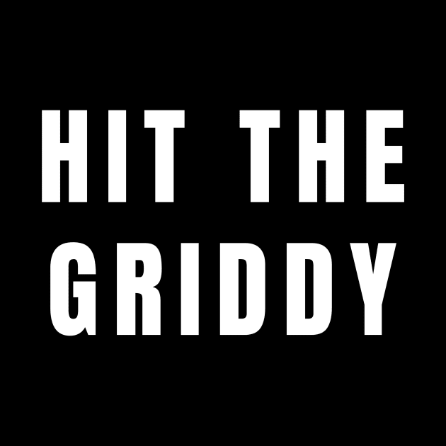 Hit The Griddy by Little Duck Designs