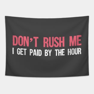 Don't rush me Tapestry