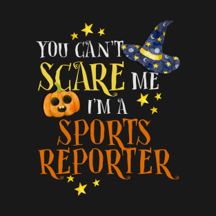 You Can't Scare Sports Reporter Halloween Funny T-Shirt