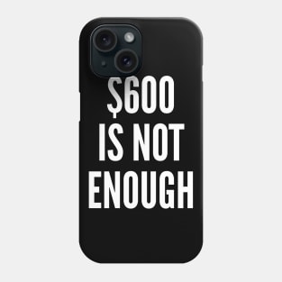 600 Is Not Enough Phone Case