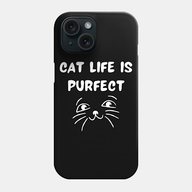 Cat life is purfect Phone Case by Word and Saying