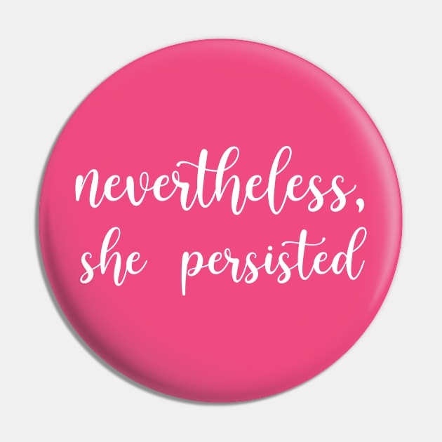 Nevertheless, She Persisted Pin by TipsyCurator