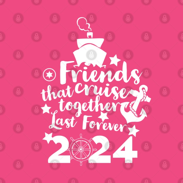 Friends that Cruise Together Last Forever 2024 by Shell Photo & Design