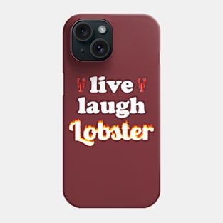 live laugh lobster Phone Case