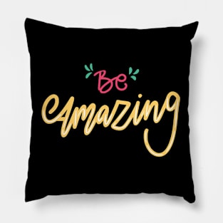 Be Amazing Pillow