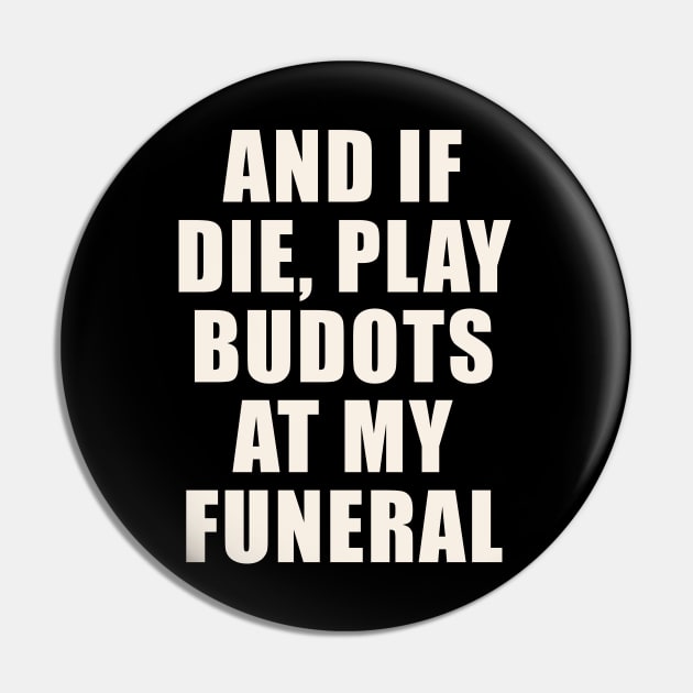 AND IF I DIE BUDOTS SHIRT FILIPINO PINOY FUNNY Pin by Aydapadi Studio