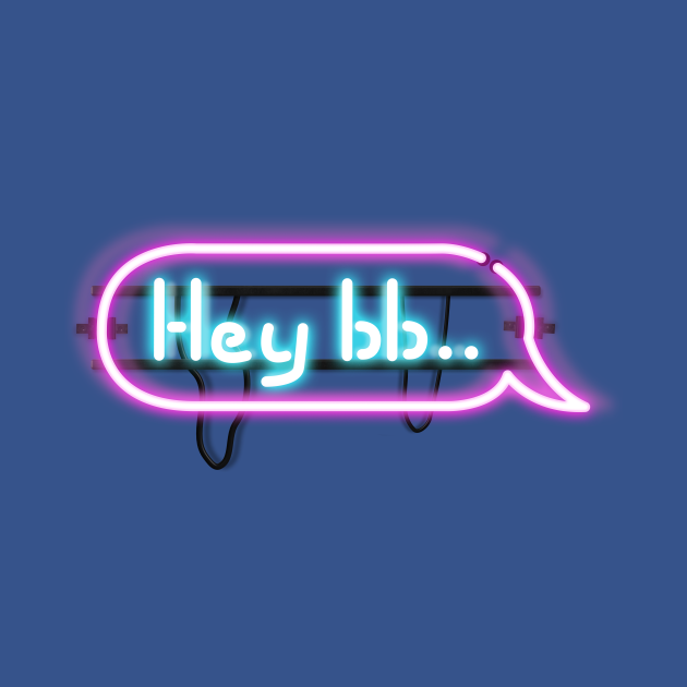 Hey bb.. (Hey Baby Text Message) Neon Hey Baby Baby