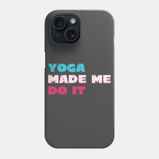 Yoga made me do it Phone Case