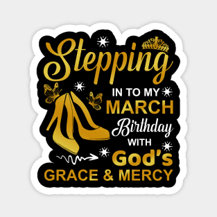 Stepping Into My March Birthday With God's Grace & Mercy Magnet