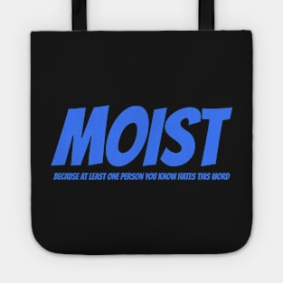 MOIST - Because at least one person you know hates this word Tote