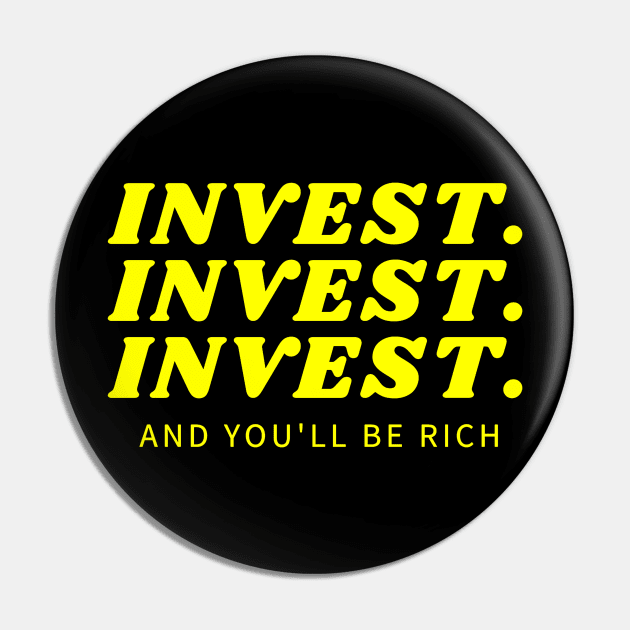 Invest Invest Invest Pin by Trader Shirts