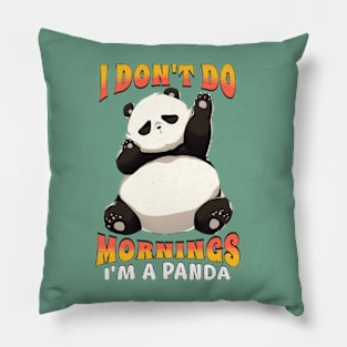 I Don't Do Mornings I'm a Panda Pillow