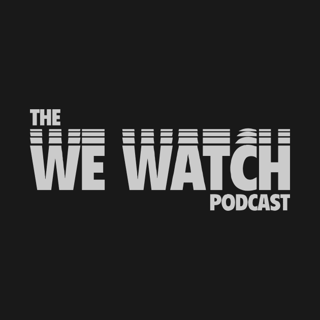 The We Watch Podcast by We Watch