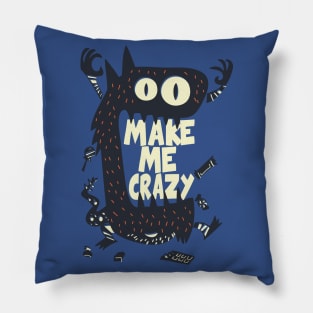 Make me crazy monster Pillow