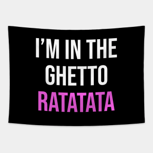 I'm In The Ghetto Ratatata - TikTok Reference Tapestry