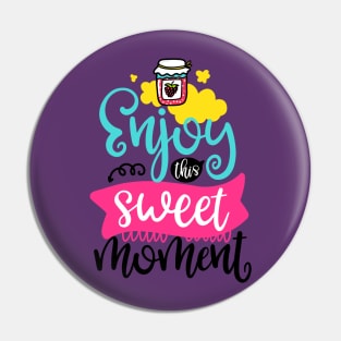 Enjoy this sweet moment Pin