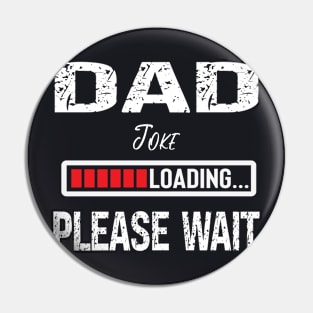 Dad Joke Loading Please Wait Pin