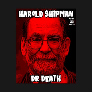 Harold Shipman doctor death serial killer T-Shirt