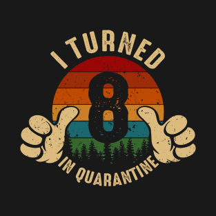 I Turned 8 In Quarantine T-Shirt