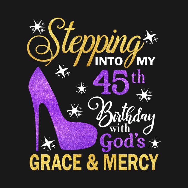 Stepping Into My 45th Birthday With God's Grace & Mercy Bday by MaxACarter