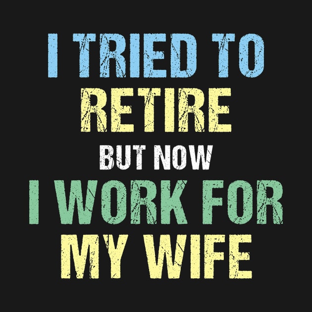 I tried to retire but now I work for my wife by rabiidesigner
