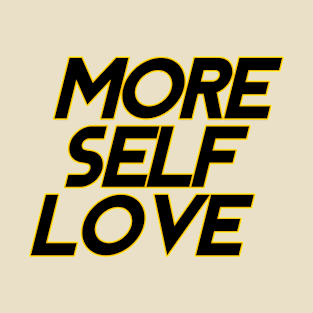 More Self Love T-Shirt