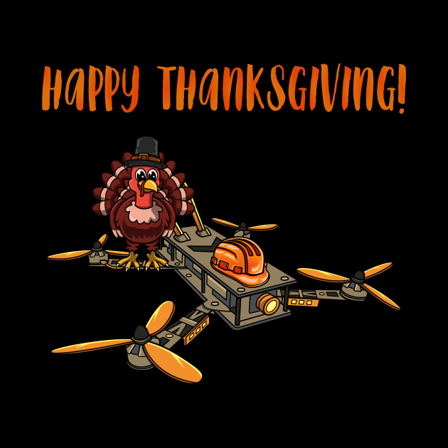 Drone #4 Thanksgiving Edition by Merch By Engineer