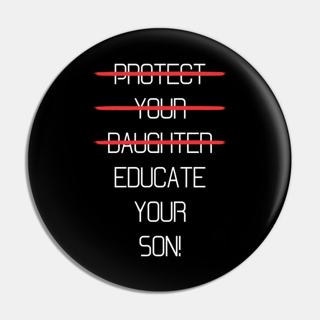 Protect your daughter - NO - Educate your son! It's high time we understand that its not about taking away your daughter's liberties. It's about teaching him to know what's wrong! Pin by Crazy Collective