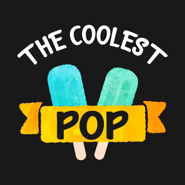 Mens Coolest Pop Funny Best Dad Ever Cool Popsicle Pun1 by Levandotxi