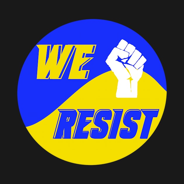 Ukraine we resist by GOT A FEELING