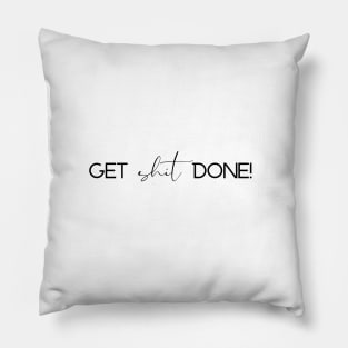 Get Shit Done Pillow