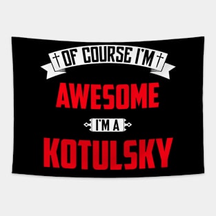 Of Course I'm Awesome, I'm A Kotulsky,Middle Name, Birthday, Family Name, Surname Tapestry