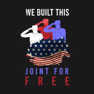 We built this joint for free T-shirt T-Shirt