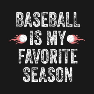 baseball is my favorite season sport gift T-Shirt