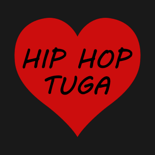 Hip Hop Tuga Lover's Heart T-Shirt