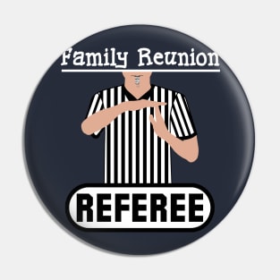 Family Reunion Referee Time Out Whistle Funny Humor Pin