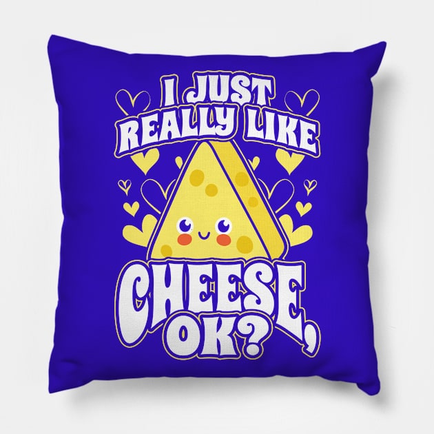 I Just Really Like Cheese OK Pillow by aneisha