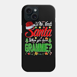 Who Needs Santa When You Have Grammie Christmas Phone Case