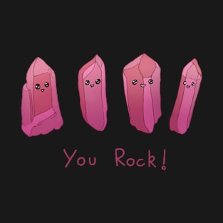 You rock! T-Shirt